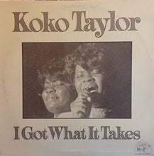 Load image into Gallery viewer, Koko Taylor - I Got What It Takes