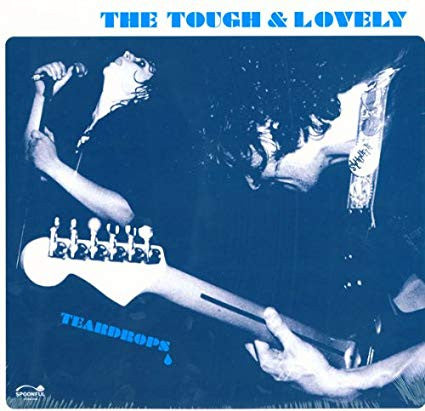 The Tough & Lovely - Teardrops