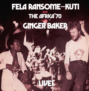 Fela Kuti and The Africa ‘70 with Ginger Baker - Live!