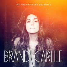 Load image into Gallery viewer, Brandi Carlile - The Firewatcher’s Daughter
