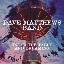 Load image into Gallery viewer, Dave Matthews Band - Under the Table and Dreaming
