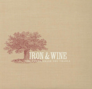 Iron & Wine - The Creek That Drank The Cradle