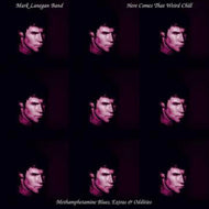 Mark Lanegan Band - Here Comes That Weird Chill RSD