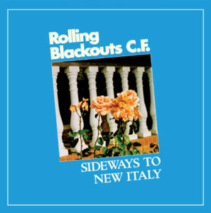 Rolling Blackouts C.F. - Sideways To New Italy.