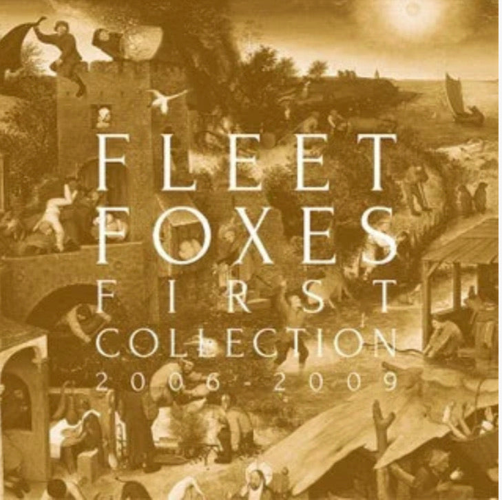 Fleet Foxes - First Collection 2006 - 2009