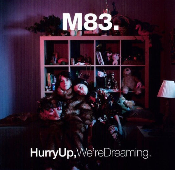 M83 - Hurry Up, We’re Dreaming